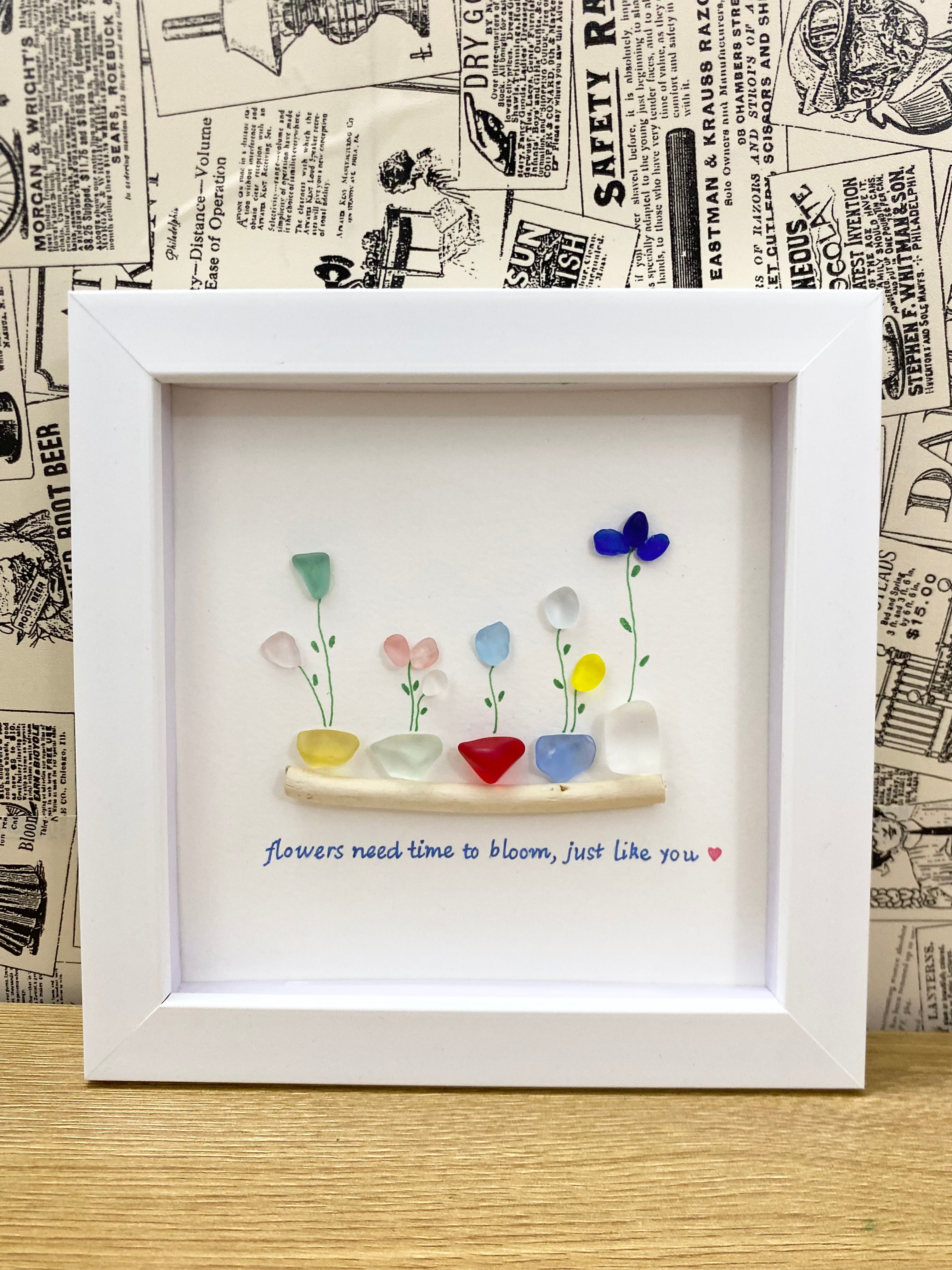 Encourage Sea Glass Flower Art : ‘Flowers need time to bloom, just like you ❤️.’